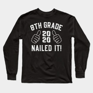 8Th Grade Nailed It 2020 Funny Graduation Gift Long Sleeve T-Shirt